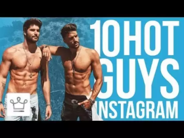 Video: 10 Hot Guys To Follow On Instagram